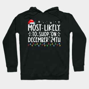 Most Likely To Shop On December 24th Funny Family Christmas Hoodie